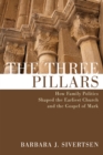 The Three Pillars : How Family Politics Shaped the Earliest Church and the Gospel of Mark - eBook
