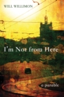 I'm Not from Here : A Parable - eBook