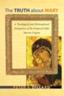 The Truth about Mary : A Theological and Philosophical Evaluation of the Proposed Fifth Marian Dogma - eBook