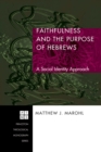 Faithfulness and the Purpose of Hebrews : A Social Identity Approach - eBook