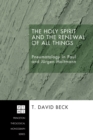 The Holy Spirit and the Renewal of All Things : Pneumatology in Paul and Jurgen Moltmann - eBook