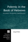 Polemic in the Book of Hebrews : Anti-Judaism, Anti-Semitism, Supersessionism? - eBook