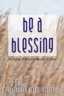 Be a Blessing : The Theology of Work in the Narrative of Genesis - eBook