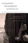 Immigrant Neighbors among Us : Immigration across Theological Traditions - eBook