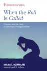 When the Roll is Called : Trauma and the Soul of American Evangelicalism - eBook