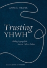 Trusting YHWH : Abiding Legacy of the Ancient Hebrew Psalms - eBook
