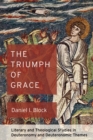 The Triumph of Grace : Literary and Theological Studies in Deuteronomy and Deuteronomic Themes - eBook