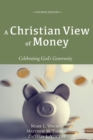 A Christian View of Money : Celebrating God's Generosity (4th edition) - eBook