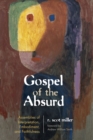 Gospel of the Absurd : Assemblies of Interpretation, Embodiment, and Faithfulness - eBook