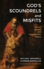 God's Scoundrels and Misfits : Lessons Learned and Opportunities Missed - eBook
