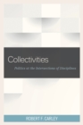 Collectivities : Politics at the Intersections of Disciplines - Book