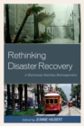 Rethinking Disaster Recovery : A Hurricane Katrina Retrospective - Book