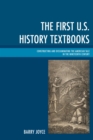 First U.S. History Textbooks : Constructing and Disseminating the American Tale in the Nineteenth Century - eBook