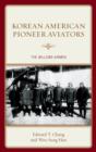Korean American Pioneer Aviators : The Willows Airmen - Book