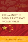 China and the Middle East Since World War II : A Bilateral Approach - eBook