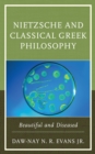 Nietzsche and Classical Greek Philosophy : Beautiful and Diseased - Book