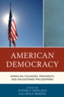 American Democracy : American Founders, Presidents, and Enlightened Philosophers - Book