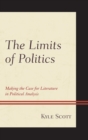 The Limits of Politics : Making the Case for Literature in Political Analysis - Book