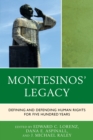 Montesinos' Legacy : Defining and Defending Human Rights for Five Hundred Years - Book
