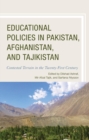 Educational Policies in Pakistan, Afghanistan, and Tajikistan : Contested Terrain in the Twenty-First Century - eBook