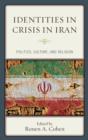 Identities in Crisis in Iran : Politics, Culture, and Religion - Book