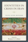 Identities in Crisis in Iran : Politics, Culture, and Religion - Book