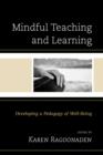 Mindful Teaching and Learning : Developing a Pedagogy of Well-Being - Book