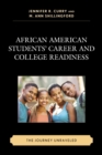 African American Students' Career and College Readiness : The Journey Unraveled - eBook
