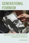 Generational Feminism : New Materialist Introduction to a Generative Approach - Book