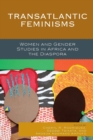 Transatlantic Feminisms : Women and Gender Studies in Africa and the Diaspora - Book