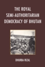 The Royal Semi-Authoritarian Democracy of Bhutan - Book