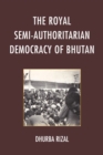 The Royal Semi-Authoritarian Democracy of Bhutan - eBook