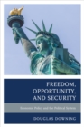 Freedom, Opportunity, and Security : Economic Policy and the Political System - eBook