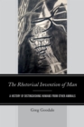 The Rhetorical Invention of Man : A History of Distinguishing Humans from Other Animals - eBook