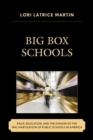 Big Box Schools : Race, Education, and the Danger of the Wal-Martization of Public Schools in America - eBook