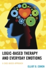 Logic-Based Therapy and Everyday Emotions : A Case-Based Approach - eBook