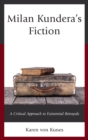 Milan Kundera's Fiction : A Critical Approach to Existential Betrayals - eBook