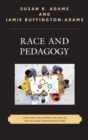Race and Pedagogy : Creating Collaborative Spaces for Teacher Transformations - eBook