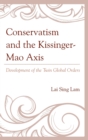 Conservatism and the Kissinger-Mao Axis : Development of the Twin Global Orders - Book