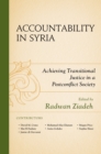 Accountability in Syria : Achieving Transitional Justice in a Postconflict Society - Book