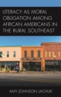Literacy as Moral Obligation among African Americans in the Rural Southeast - eBook