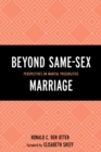 Beyond Same-Sex Marriage : Perspectives on Marital Possibilities - Book