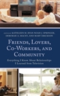 Friends, Lovers, Co-Workers, and Community : Everything I Know about Relationships I Learned from Television - Book