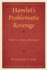 Hamlet's Problematic Revenge : Forging a Royal Mandate - eBook