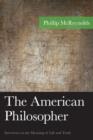The American Philosopher : Interviews on the Meaning of Life and Truth - Book