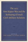 1973 Yom Kippur War and the Reshaping of Israeli Civil-Military Relations - eBook