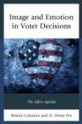 Image and Emotion in Voter Decisions : The Affect Agenda - Book