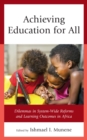 Achieving Education for All : Dilemmas in System-Wide Reforms and Learning Outcomes in Africa - Book