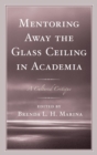 Mentoring Away the Glass Ceiling in Academia : A Cultured Critique - eBook