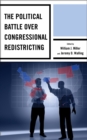 The Political Battle over Congressional Redistricting - Book